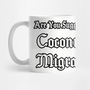 Are you suggesting coconuts migrate_ Mug